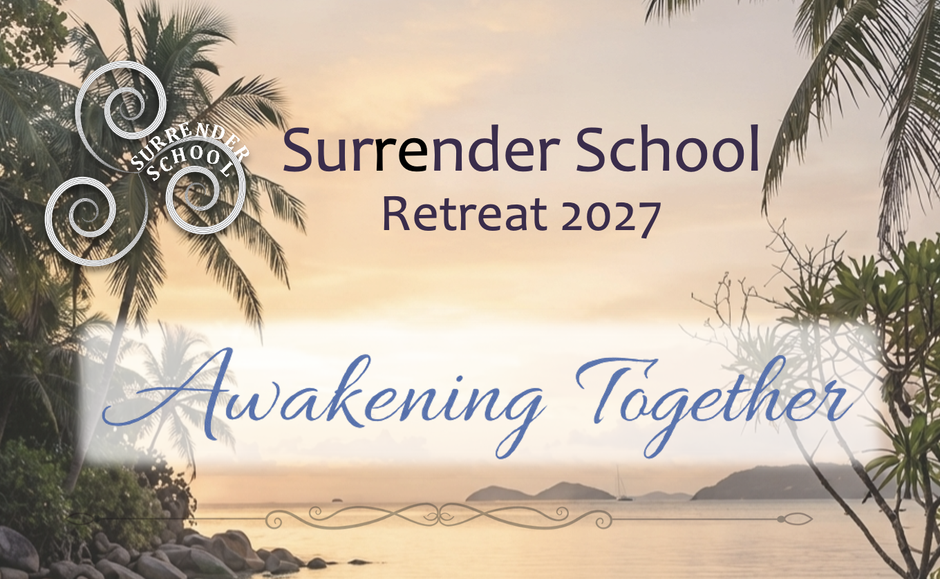 Surrender School Retreat 2027 - Awakening Together